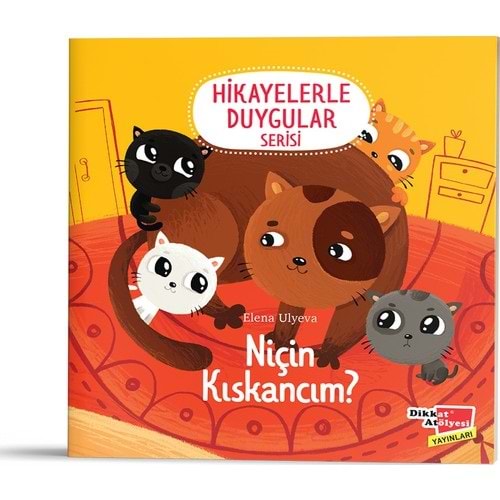 Dikkat Atölyesi Niçin Kıskancım? (Hikayelerle Duygular 6)